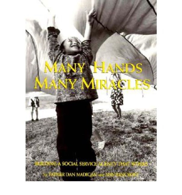 Many Hands, Many Miracles : Building a Social Service Agency That Works, Paperback / softback Book