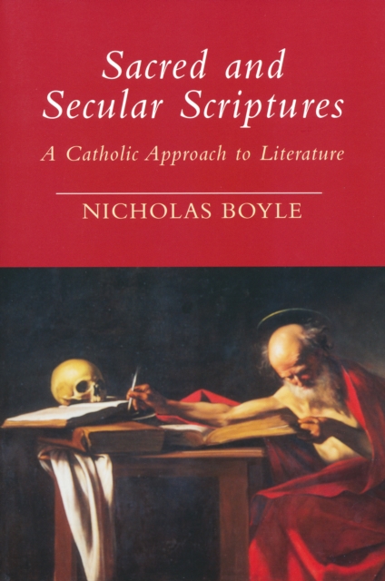 Sacred and Secular Scriptures : A Catholic Approach to Literature, Hardback Book