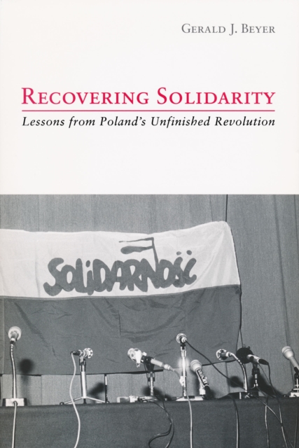 Recovering Solidarity : Lessons from Poland's Unfinished Revolution, Paperback / softback Book
