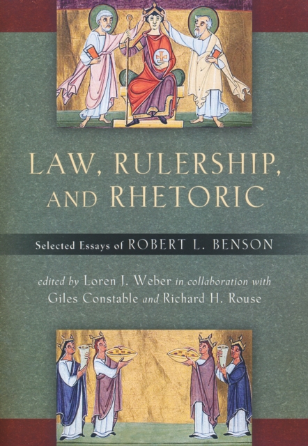 Law, Rulership, and Rhetoric : Selected Essays of Robert L. Benson, Paperback / softback Book