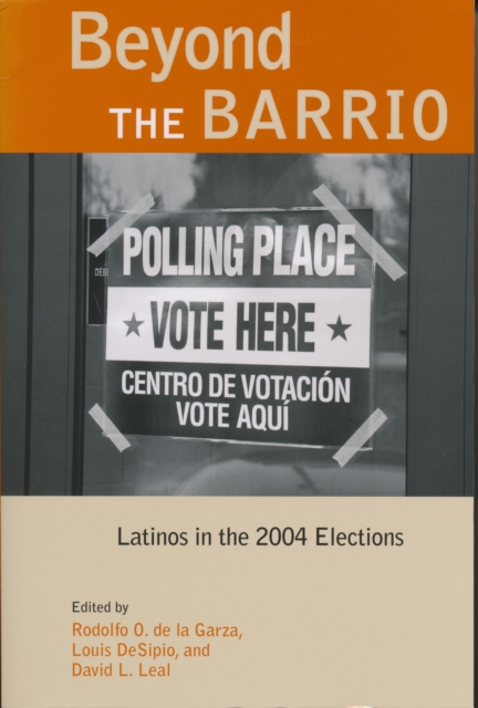 Beyond the Barrio : Latinos in the 2004 Elections, Paperback / softback Book