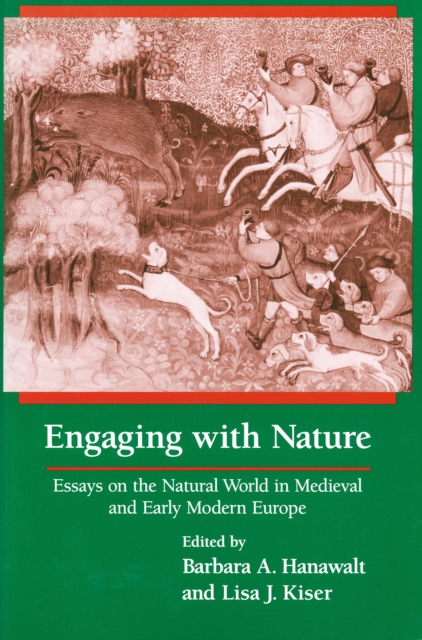 Engaging With Nature : Essays on the Natural World in Medieval and Early Modern Europe, Paperback / softback Book