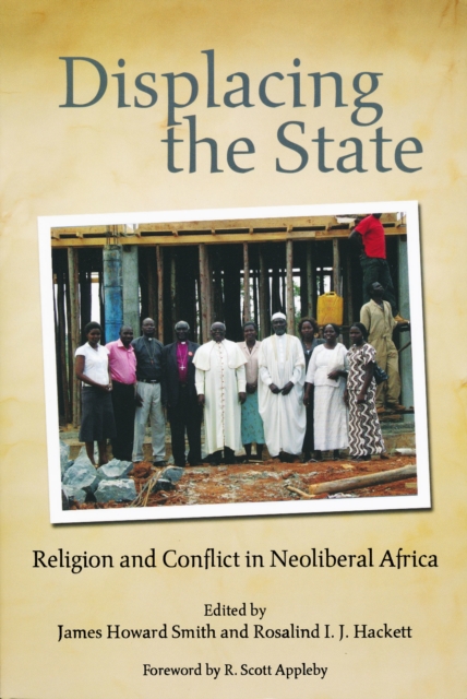 Displacing the State : Religion and Conflict in Neoliberal Africa, Paperback / softback Book