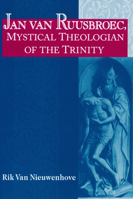 Jan van Ruusbroec, Mystical Theologian of the Trinity, Hardback Book