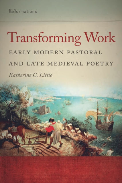 Transforming Work : Early Modern Pastoral and Late Medieval Poetry, Paperback / softback Book