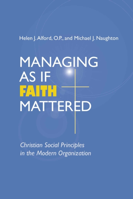 Managing As If Faith Mattered : Christian Social Principles in the Modern Organization, Paperback / softback Book