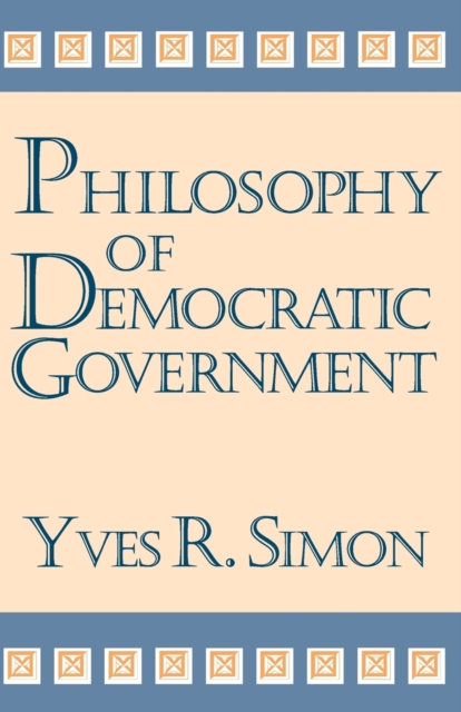 Philosophy of Democratic Government, Paperback / softback Book