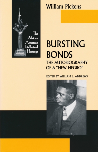 Bursting Bonds : The Autobiography of a "New Negro", Paperback / softback Book