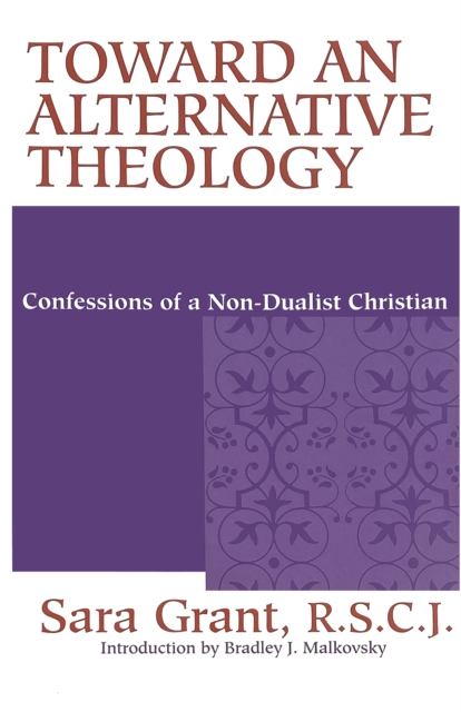 Toward an Alternative Theology : Confessions of a Non-Dualist Christian, Paperback / softback Book