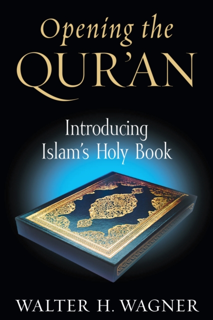 Opening the Qur'an : Introducing Islam's Holy Book, Paperback / softback Book