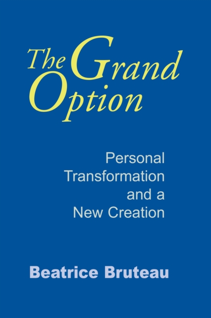 Grand Option, The : Personal Transformation and a New Creation, PDF eBook