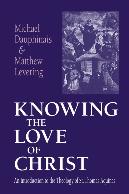 Knowing the Love of Christ : An Introduction to the Theology of St. Thomas Aquinas, PDF eBook