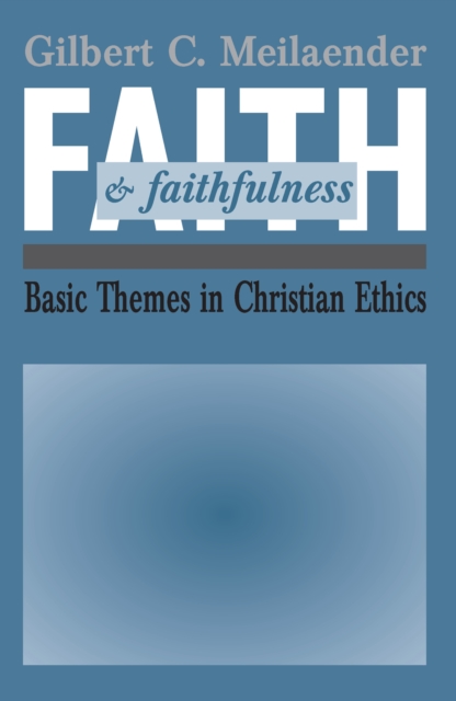 Faith and Faithfulness : Basic Themes in Christian Ethics, PDF eBook