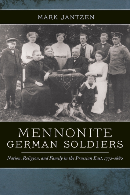 Mennonite German Soldiers : Nation, Religion, and Family in the Prussian East, 1772-1880, PDF eBook