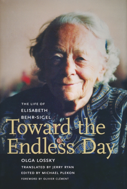 Toward the Endless Day : The Life of Elisabeth Behr-Sigel, PDF eBook