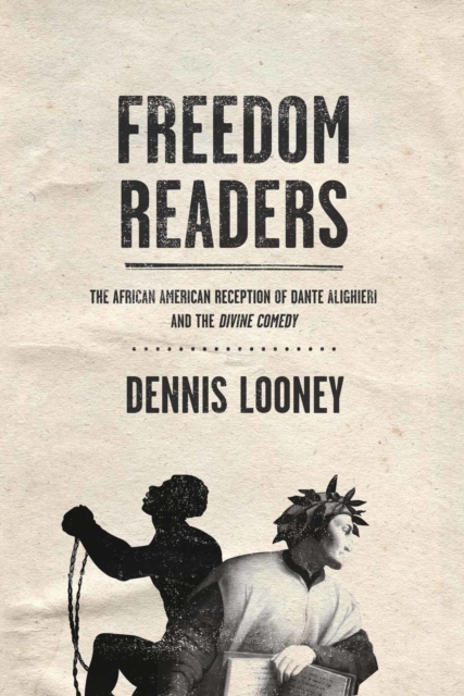 Freedom Readers : The African American Reception of Dante Alighieri and the Divine Comedy, PDF eBook