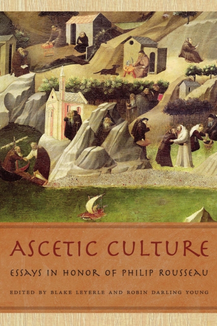 Ascetic Culture : Essays in Honor of Philip Rousseau, PDF eBook