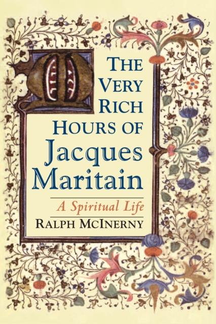 The Very Rich Hours of Jacques Maritain : A Spiritual Life, PDF eBook