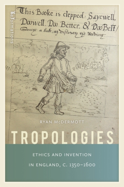 Tropologies : Ethics and Invention in England, c.1350-1600, PDF eBook