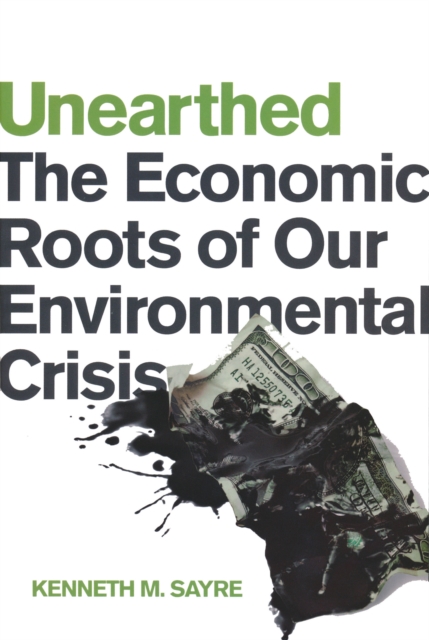 Unearthed : The Economic Roots of Our Environmental Crisis, PDF eBook