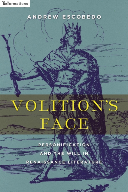 Volition's Face : Personification and the Will in Renaissance Literature, Paperback / softback Book
