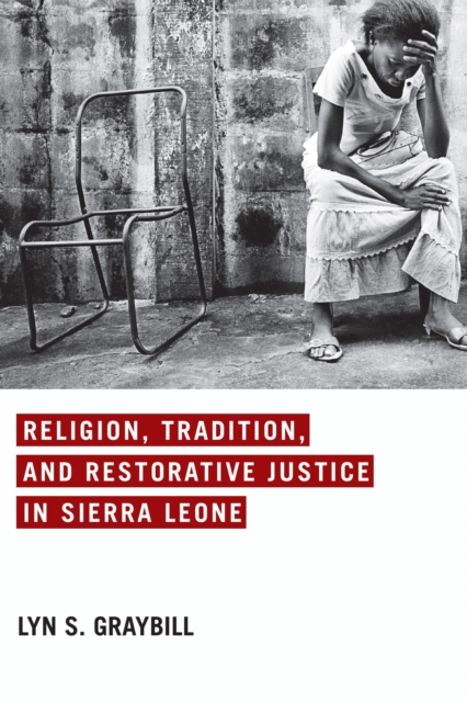 Religion, Tradition, and Restorative Justice in Sierra Leone, PDF eBook