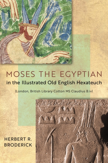 Moses the Egyptian in the Illustrated Old English Hexateuch (London, British Library Cotton MS Claudius B.iv), Hardback Book