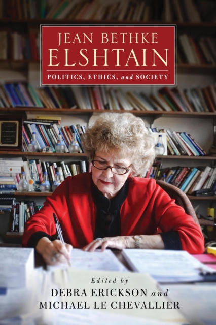 Jean Bethke Elshtain : Politics, Ethics, and Society, Hardback Book