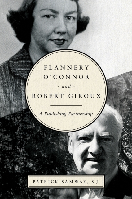 Flannery O'Connor and Robert Giroux : A Publishing Partnership, PDF eBook