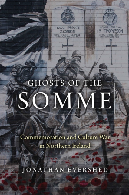 Ghosts of the Somme : Commemoration and Culture War in Northern Ireland, PDF eBook