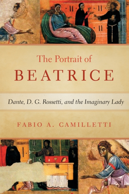 Portrait of Beatrice : Dante, D. G. Rossetti, and the Imaginary Lady, EPUB eBook