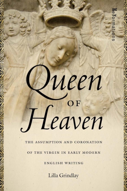 Queen of Heaven : The Assumption and Coronation of the Virgin in Early Modern English Writing, PDF eBook