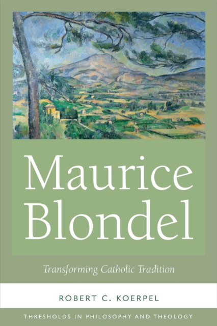 Maurice Blondel : Transforming Catholic Tradition, PDF eBook