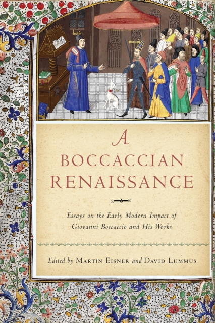 A Boccaccian Renaissance : Essays on the Early Modern Impact of Giovanni Boccaccio and His Works, Hardback Book