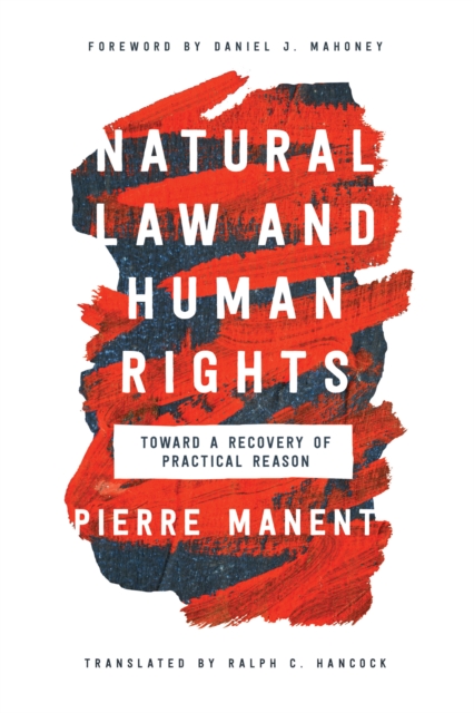 Natural Law and Human Rights : Toward a Recovery of Practical Reason, PDF eBook