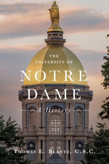 The University of Notre Dame : A History, Hardback Book