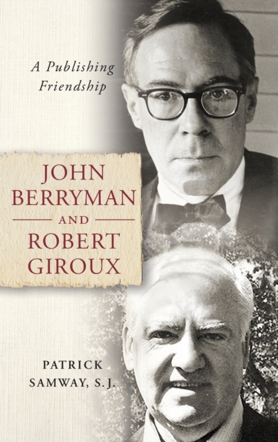 John Berryman and Robert Giroux : A Publishing Friendship, Hardback Book