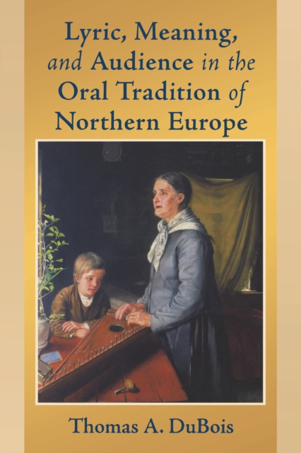 Lyric, Meaning, and Audience in the Oral Tradition of Northern Europe, PDF eBook