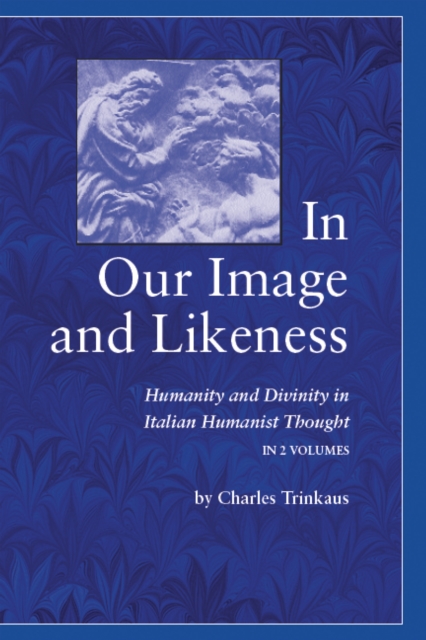 In Our Image and Likeness : Humanity and Divinity in Italian Humanist Thought, Hardback Book