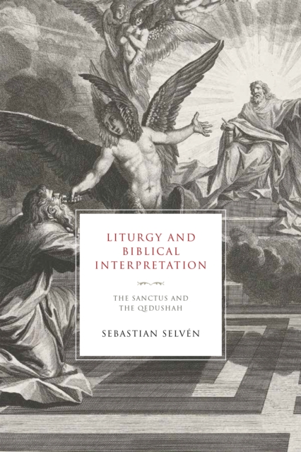 Liturgy and Biblical Interpretation : The Sanctus and the Qedushah, PDF eBook