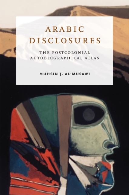 Arabic Disclosures : The Postcolonial Autobiographical Atlas, Hardback Book