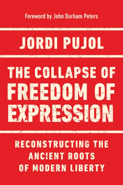 The Collapse of Freedom of Expression : Reconstructing the Ancient Roots of Modern Liberty, EPUB eBook