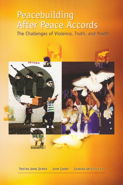 Peacebuilding After Peace Accords : The Challenges of Violence, Truth and Youth, Hardback Book