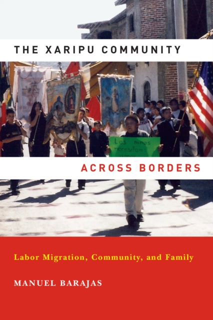 The Xaripu Community across Borders : Labor Migration, Community, and Family, Hardback Book