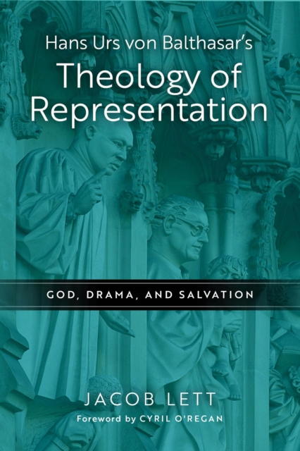 Hans Urs Von Balthasar's Theology of Representation : God, Drama, and ...