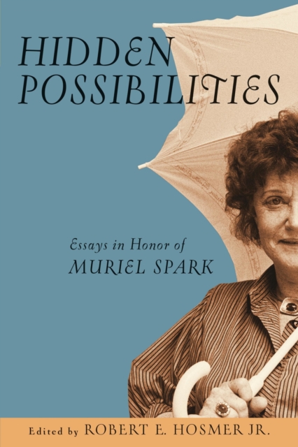 Hidden Possibilities : Essays in Honor of Muriel Spark, Hardback Book