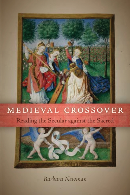 Medieval Crossover : Reading the Secular against the Sacred, Hardback Book