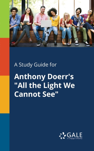 A Study Guide for Anthony Doerr's "All the Light We Cannot See", Paperback / softback Book