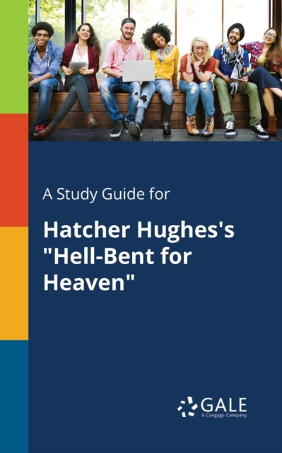 A Study Guide for Hatcher Hughes's "Hell-Bent for Heaven", Paperback / softback Book