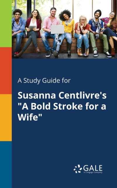A Study Guide for Susanna Centlivre's "A Bold Stroke for a Wife", Paperback / softback Book